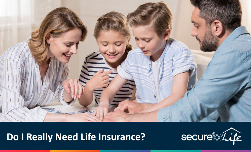 Do I Really Need Life Insurance Secure For Life